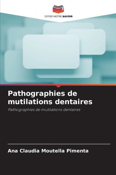Pathographies de mutilations dentaires