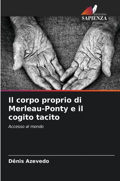 Il corpo proprio di Merleau-Ponty e il cogito tacito