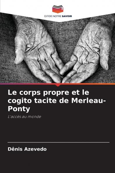 Le corps propre et le cogito tacite de Merleau-Ponty