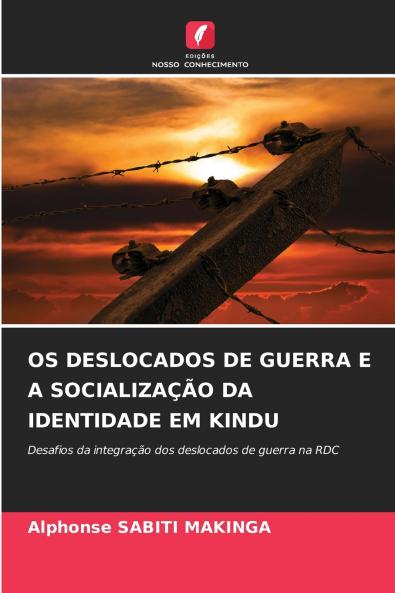 OS DESLOCADOS DE GUERRA E A SOCIALIZAÇÃO DA IDENTIDADE EM KINDU