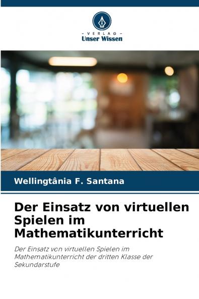 Der Einsatz von virtuellen Spielen im Mathematikunterricht
