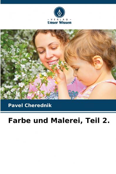 Farbe und Malerei Teil 2.