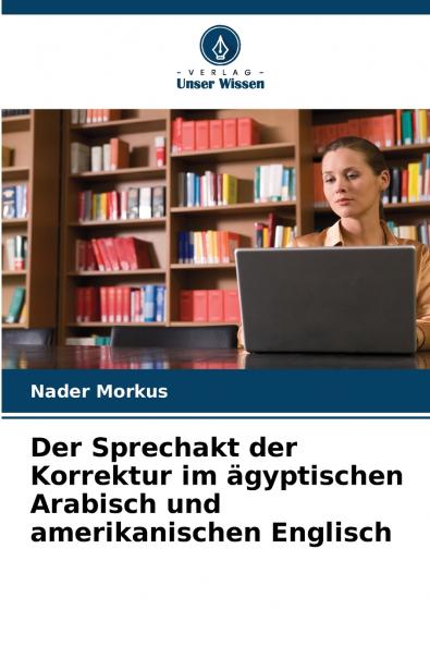 Der Sprechakt der Korrektur im ägyptischen Arabisch und amerikanischen Englisch