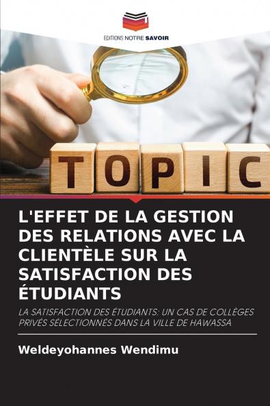 L'EFFET DE LA GESTION DES RELATIONS AVEC LA CLIENTÈLE SUR LA SATISFACTION DES ÉTUDIANTS