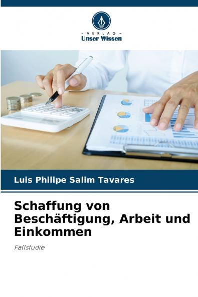 Schaffung von Beschäftigung Arbeit und Einkommen