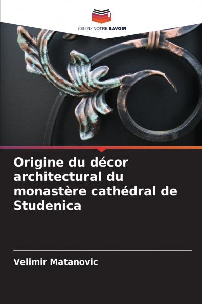 Origine du décor architectural du monastère cathédral de Studenica