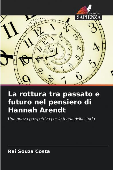La rottura tra passato e futuro nel pensiero di Hannah Arendt
