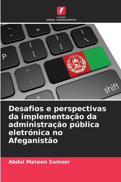 Desafios e perspectivas da implementação da administração pública eletrónica no Afeganistão