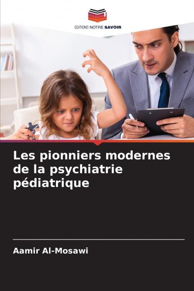Les pionniers modernes de la psychiatrie pédiatrique