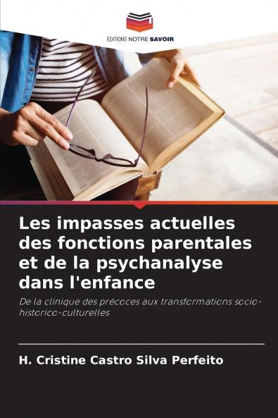 Les impasses actuelles des fonctions parentales et de la psychanalyse dans l'enfance