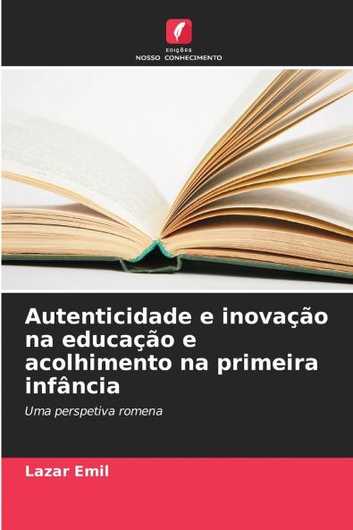 Autenticidade e inovação na educação e acolhimento na primeira infância
