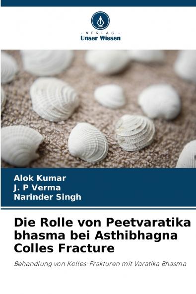 Die Rolle von Peetvaratika bhasma bei Asthibhagna Colles Fracture