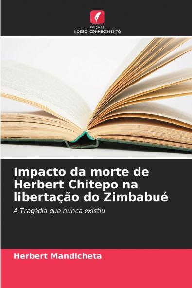 Impacto da morte de Herbert Chitepo na libertação do Zimbabué