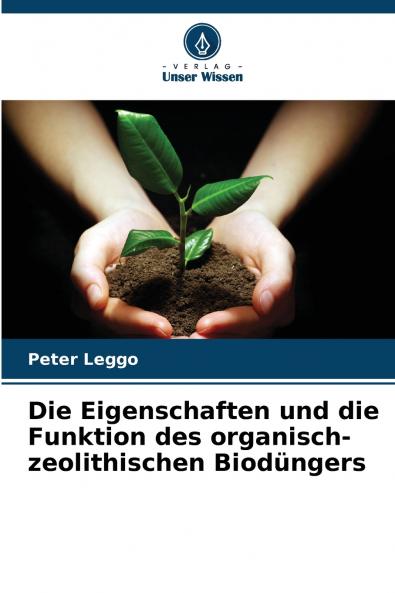 Die Eigenschaften und die Funktion des organisch-zeolithischen Biodüngers