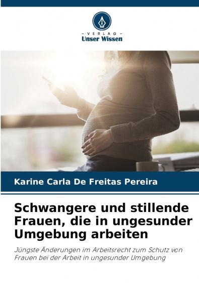 Schwangere und stillende Frauen die in ungesunder Umgebung arbeiten