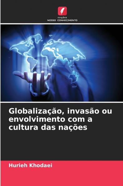 Globalização invasão ou envolvimento com a cultura das nações