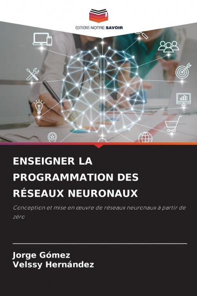 ENSEIGNER LA PROGRAMMATION DES RÉSEAUX NEURONAUX