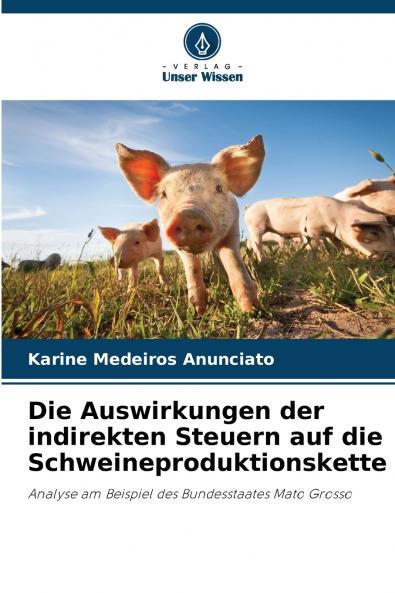 Die Auswirkungen der indirekten Steuern auf die Schweineproduktionskette