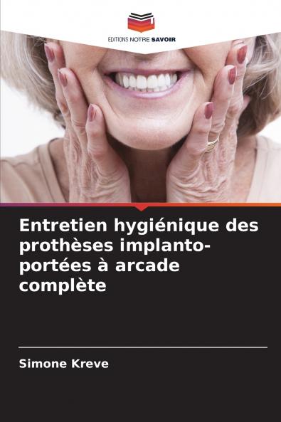 Entretien hygiénique des prothèses implanto-portées à arcade complète