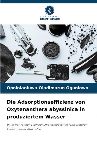 Die Adsorptionseffizienz von Oxytenanthera abyssinica in produziertem Wasser
