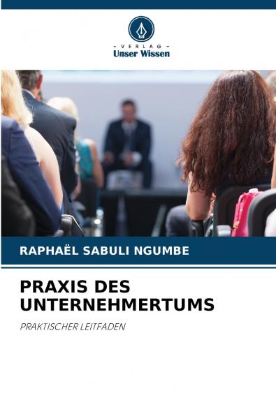 PRAXIS DES UNTERNEHMERTUMS