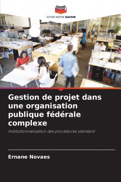 Gestion de projet dans une organisation publique fédérale complexe