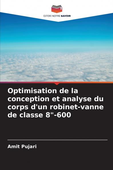Optimisation de la conception et analyse du corps d'un robinet-vanne de classe 8-600