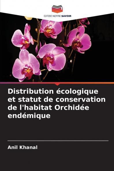 Distribution écologique et statut de conservation de l'habitat Orchidée endémique
