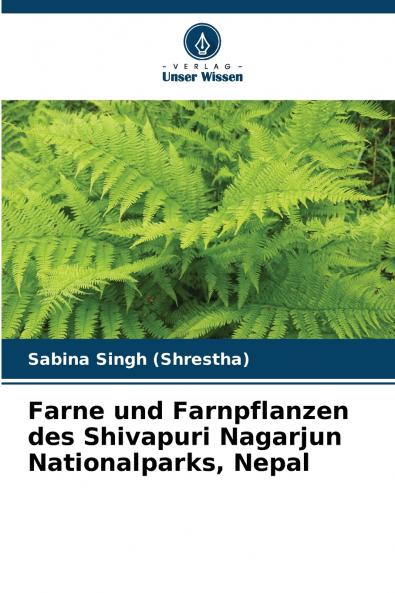 Farne und Farnpflanzen des Shivapuri Nagarjun Nationalparks Nepal
