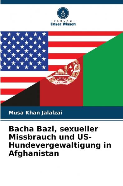 Bacha Bazi sexueller Missbrauch und US-Hundevergewaltigung in Afghanistan