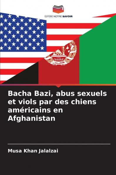 Bacha Bazi abus sexuels et viols par des chiens américains en Afghanistan