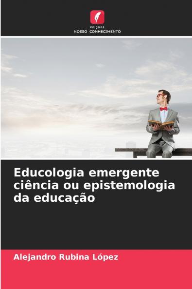 Educologia emergente ciência ou epistemologia da educação