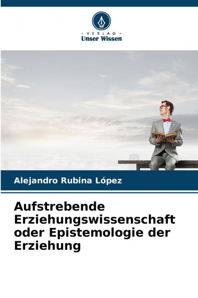 Aufstrebende Erziehungswissenschaft oder Epistemologie der Erziehung