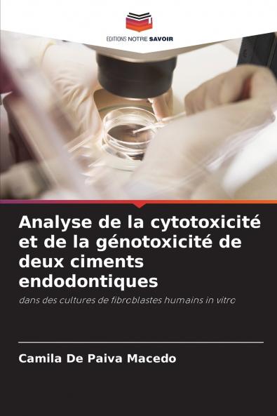 Analyse de la cytotoxicité et de la génotoxicité de deux ciments endodontiques