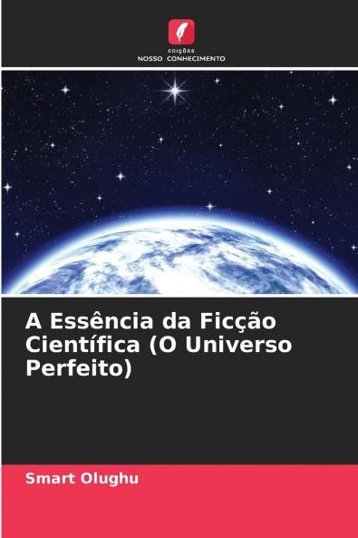 A Essência da Ficção Científica (O Universo Perfeito)