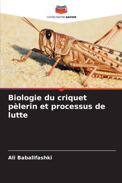Biologie du criquet pèlerin et processus de lutte