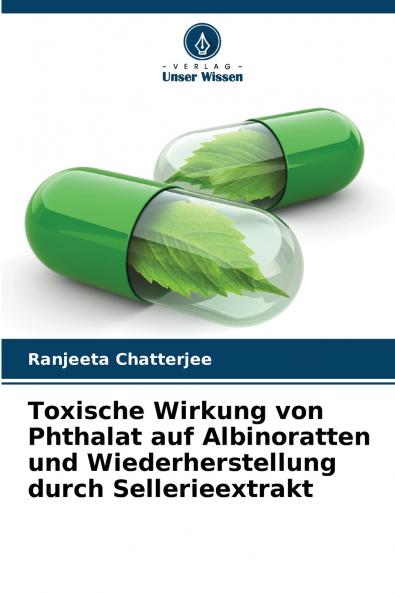 Toxische Wirkung von Phthalat auf Albinoratten und Wiederherstellung durch Sellerieextrakt