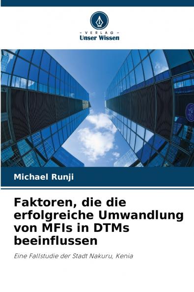 Faktoren die die erfolgreiche Umwandlung von MFIs in DTMs beeinflussen