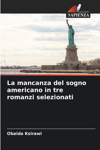 La mancanza del sogno americano in tre romanzi selezionati
