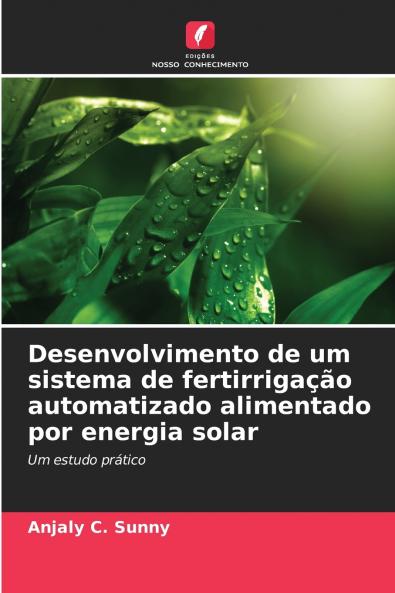Desenvolvimento de um sistema de fertirrigação automatizado alimentado por energia solar
