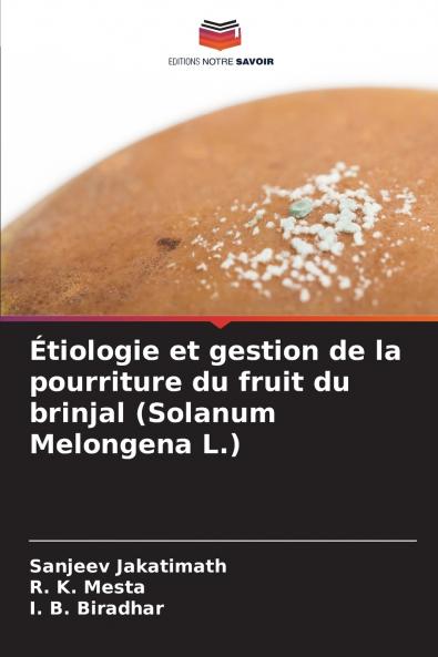 Étiologie et gestion de la pourriture du fruit du brinjal (Solanum Melongena L.)