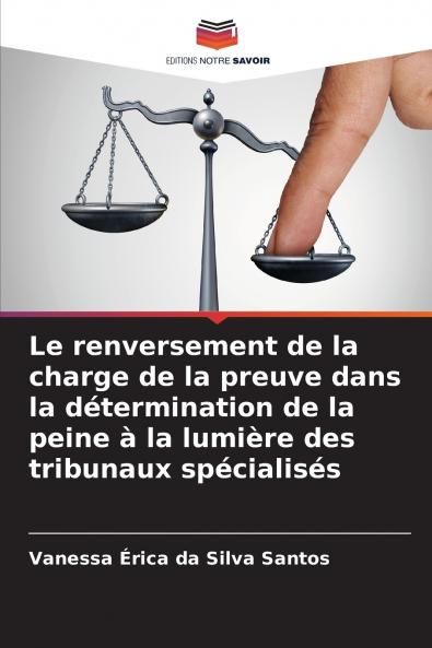 Le renversement de la charge de la preuve dans la détermination de la peine à la lumière des tribunaux spécialisés