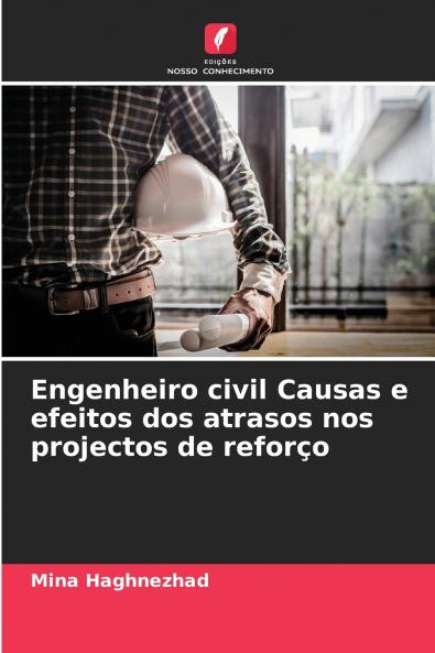 Engenheiro civil Causas e efeitos dos atrasos nos projectos de reforço