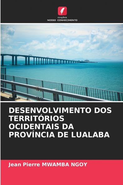 DESENVOLVIMENTO DOS TERRITÓRIOS OCIDENTAIS DA PROVÍNCIA DE LUALABA