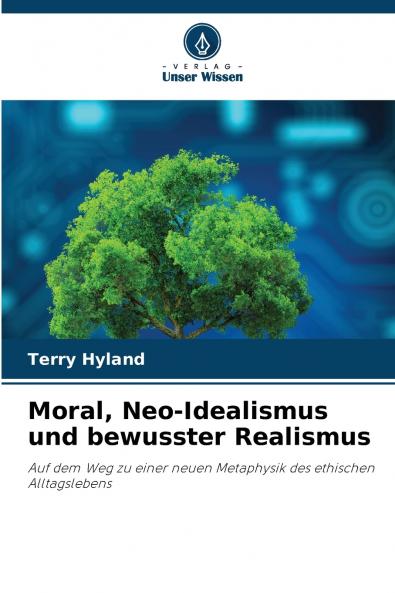 Moral Neo-Idealismus und bewusster Realismus