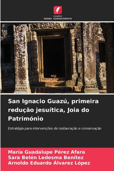 San Ignacio Guazú primeira redução jesuítica Joia do Património