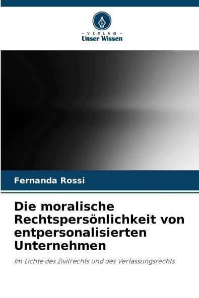 Die moralische Rechtspersönlichkeit von entpersonalisierten Unternehmen
