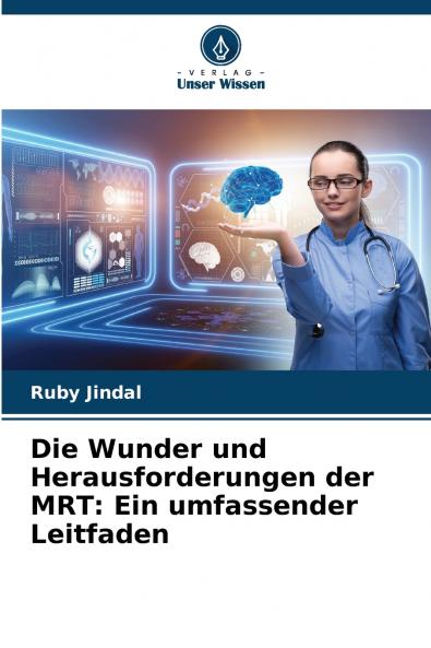 Die Wunder und Herausforderungen der MRT