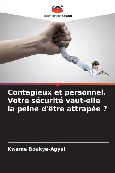 Contagieux et personnel. Votre sécurité vaut-elle la peine d'être attrapée ?