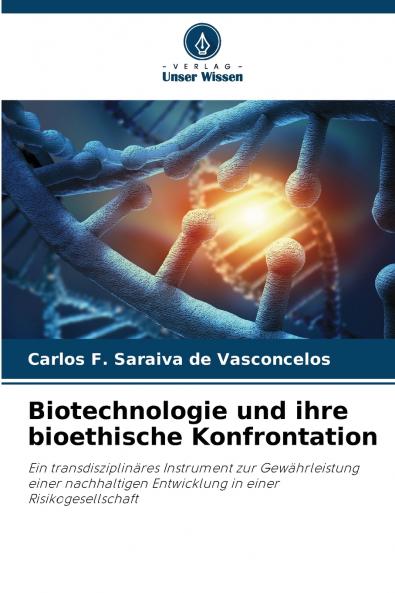 Biotechnologie und ihre bioethische Konfrontation